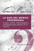 Gran Pausa: La guia del musico profesional: Cuerpo, mente, metodologias y pedagogia para avanzar en tu carrera. - Paperback