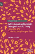 Native American Racism in the Age of Donald Trump: Historical and Contemporary Perspectives - Hardcover