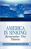 America Is Sinking: Remember the Titanic - Paperback