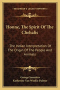 Honne, the Spirit of the Chehalis: The Indian Interpretation of the Origin of the People and Animals - Paperback