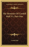 The Memoirs of Cordell Hull V1, Part One - Hardcover