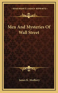 Men and Mysteries of Wall Street - Hardcover
