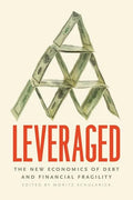 Leveraged: The New Economics of Debt and Financial Fragility - Hardcover