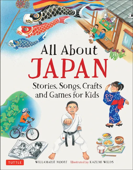 All about Japan: Stories, Songs, Crafts and Games for Kids - Hardcover