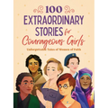 100 Extraordinary Stories for Courageous Girls: Unforgettable Tales of Women of Faith - Paperback