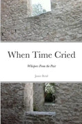 When Time Cried: Whispers From the Past - Paperback