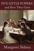 Five Little Peppers and How They Grew - Paperback