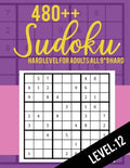 480++ Sudoku: Hard Level for Adults All 9*9 Hard 480++ Sudoku level: 12 - Sudoku Puzzle Books - Sudoku Puzzle Books Hard - Large Pri - Paperback