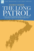 The Long Patrol - A novel of Light Horse men from Gallipoli to the Palestine campaign of the First World War - Hardcover