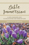 Bible Immersion: A Life-Changing Way to Encounter the Word of God - Paperback
