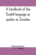 A handbook of the Swahili language as spoken at Zanzibar - Paperback