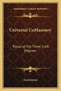 Universal Comasonry: Ritual of the Three Craft Degrees - Paperback