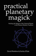 Practical Planetary Magick: Working the Magick of the Classical Planets in the Western Esoteric Tradition - Paperback