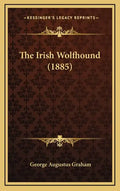 The Irish Wolfhound (1885) - Hardcover