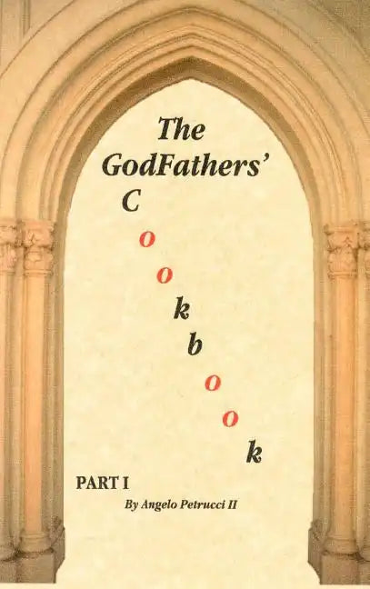 The GodFathers' Cookbook: Part I - Hardcover