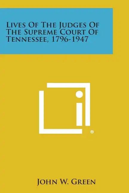 Lives of the Judges of the Supreme Court of Tennessee, 1796-1947 - Paperback