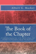 The Book of the Chapter: Or Monitorial Instructions, in the Degrees of Mark, Past and Most Excellent Master, and the Holy Royal Arch - Paperback