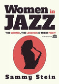 Women in Jazz: The Women, The Legends & Their Fight - Paperback