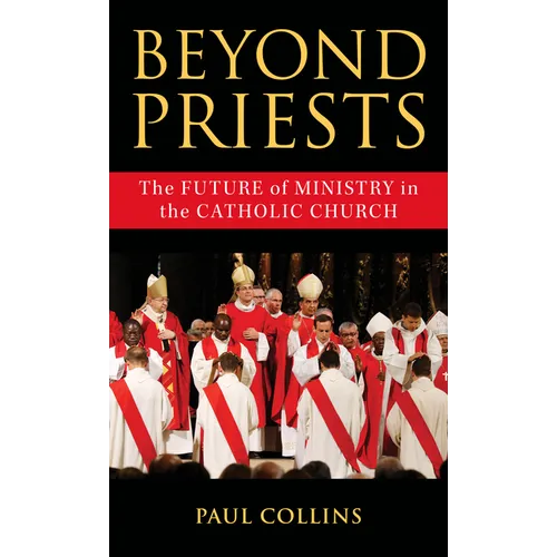 Beyond Priests: The Future of Ministry in the Catholic Church - Hardcover