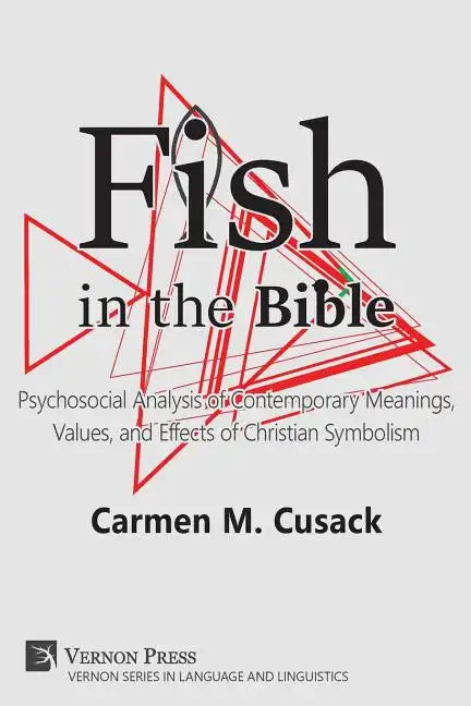Fish in the Bible: Psychosocial Analysis of Contemporary Meanings, Values, and Effects of Christian Symbolism - Paperback