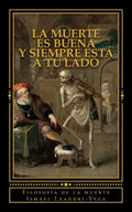 La muerte es buena y siempre está a tu lado: Filosofía de la muerte - Paperback
