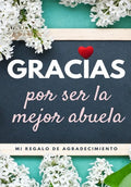 Gracias por ser la mejor abuela: Mi regalo de agradecimiento: Libro de Regalo a todo color Preguntas Guiadas 6.61 x 9.61 pulgadas - Paperback