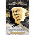 EMILY DICKINSON VS. SARA TEASDALE - Eight Lines at a Time: A face-to-face selection of short poems by two of the most iconic American female authors - Paperback