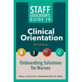 Staff Educator's Guide to Clinical Orientation, Third Edition: Onboarding Solutions for Nurses - Paperback
