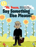 Mr. Peeze, Say Something Else Please! - Paperback