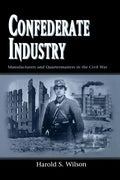 Confederate Industry: Manufacturers and Quartermasters in the Civil War - Paperback