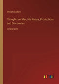 Thoughts on Man, His Nature, Productions and Discoveries: in large print - Paperback