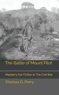 The Battle of Mount Pilot: Mayberry Fan Fiction In The Civil War - Paperback