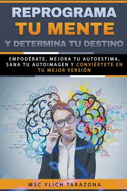Reprograma Tu Mente y Determina Tu Destino - Paperback