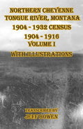 Northern Cheyenne Tongue River, Montana 1904 - 1932 Census: 1904-1916 Volume I With Illustrations - Paperback