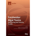 Freshwater Algal Toxins: Monitoring and Toxicity Profile - Hardcover