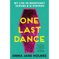 One Last Dance: My Life in Mortuary Scrubs and G-Strings - Paperback