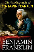 The Autobiography of Benjamin Franklin - Paperback