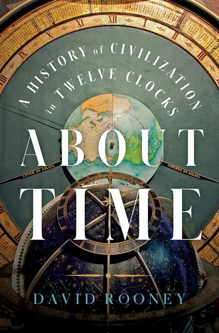 About Time: A History of Civilization in Twelve Clocks - Hardcover