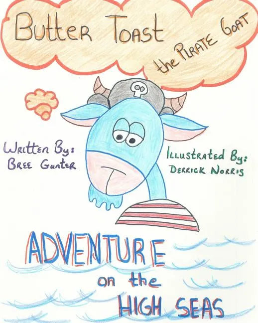 Buttertoast the Pirate Goat: Adventure on the High Seas - Paperback