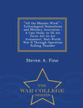 All the Missiles Work: Technological Dislocations and Military Innovation: A Case Study in US Air Force Air-To-Air Armament, Post-World War I - Paperback
