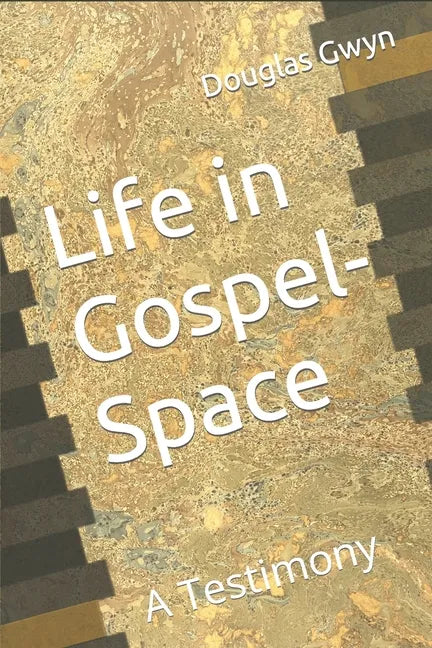 Life in Gospel-Space: A Testimony - Paperback