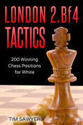 London 2.Bf4 Tactics: 200 Winning Chess Positions for White - Paperback