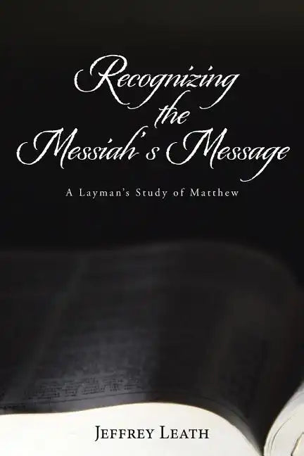 Recognizing the Messiah's Message: A Layman's Study of Matthew - Paperback