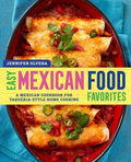 Easy Mexican Food Favorites: A Mexican Cookbook for Taqueria-Style Home Cooking - Paperback