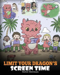 Limit Your Dragon's Screen Time: Help Your Dragon Break His Tech Addiction. A Cute Children Story to Teach Kids to Balance Life and Technology. - Paperback
