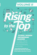 Rising to the Top: Volume II: Global Women Engineering Leaders Share their Journeys to Professional Success - Paperback