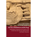 The Star of Bethlehem and the Magi: Interdisciplinary Perspectives from Experts on the Ancient Near East, the Greco-Roman World, and Modern Astronomy - Paperback