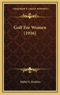 Golf for Women (1916) - Hardcover
