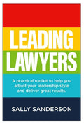Leading Lawyers: A practical toolkit to help you adjust your leadership style and deliver great results - Paperback
