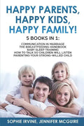 Happy Kids, Happy Parents, Happy Family! 5 books in 1: Communication in Marriage, How to Talk so Children Will Listen, The Breastfeeding Handbook, Bab - Paperback